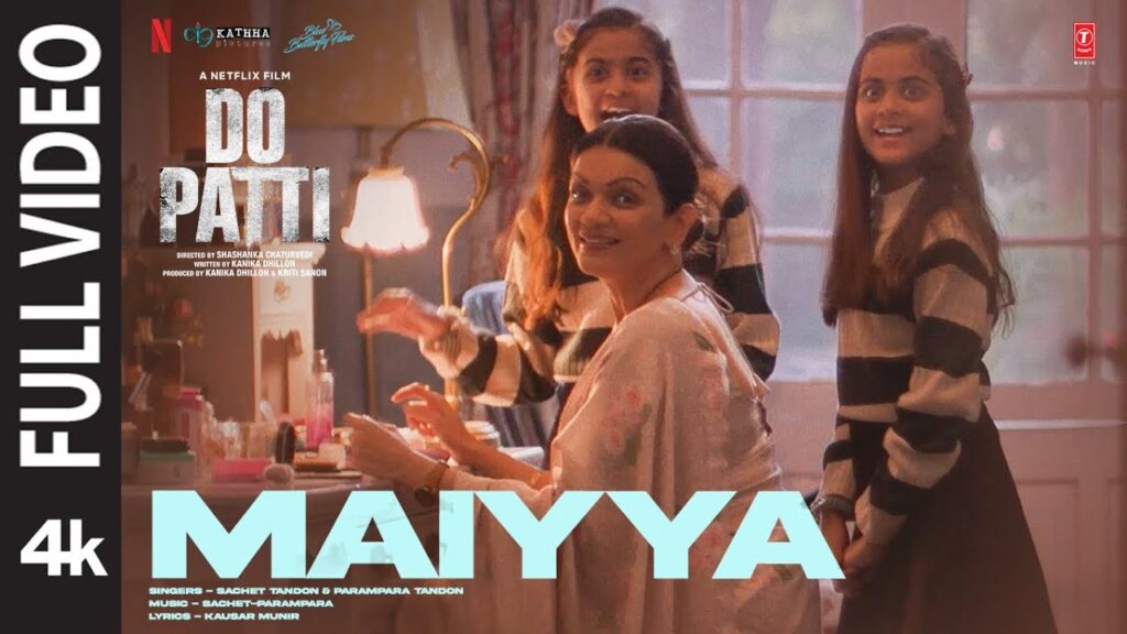 Do Patti: Maiyya (Full Video) Kriti Sanon, Kajol, Shaheer S, Tanvi Azmi | Sachet-Parampara | Kausar