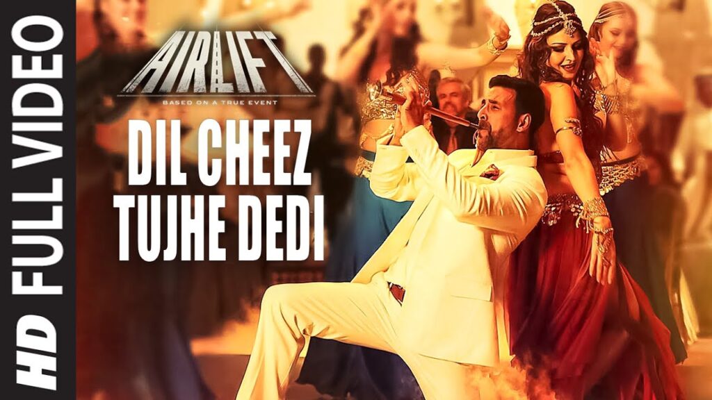 DIL CHEEZ TUJHE DEDI Full Video Song | AIRLIFT | Akshay Kumar | Ankit Tiwari, Arijit Singh