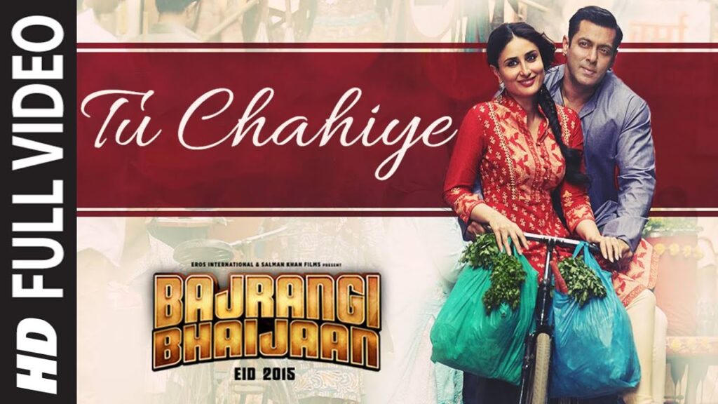 'Tu Chahiye' FULL VIDEO Song – Atif Aslam Pritam | Bajrangi Bhaijaan | Salman Khan, Kareena Kapoor