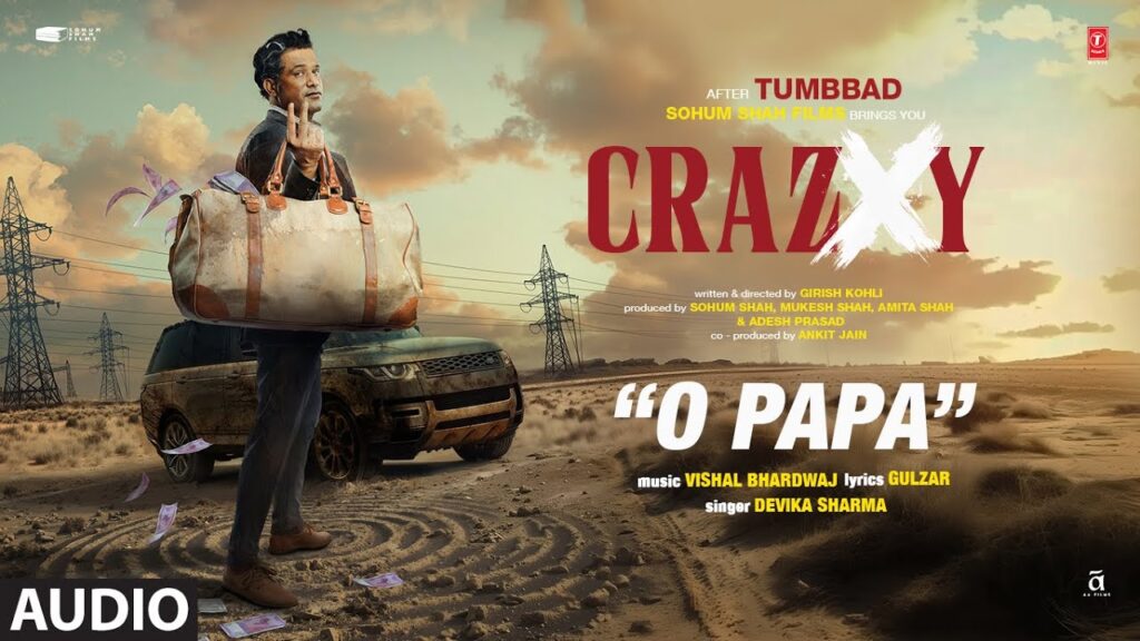 CRAZXY: O Papa (Audio) | Sohum Shah | Gulzar | Devika Sharma | Vishal Bhardwaj | Debarpito Saha