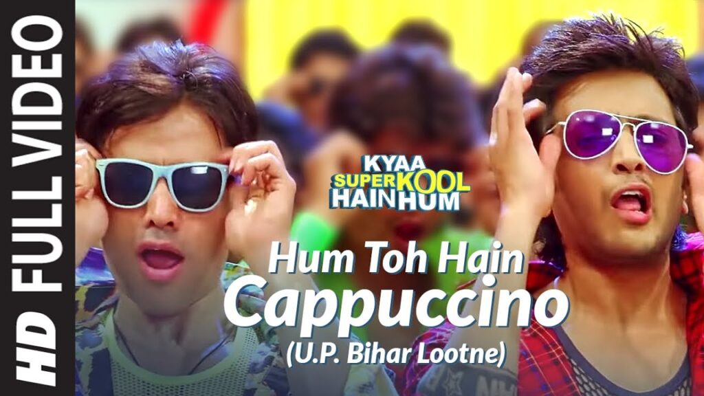 Hum Toh Hain Cappuccino (U.P. Bihar Lootne) Full Video Song | Kyaa Super Kool Hain Hum