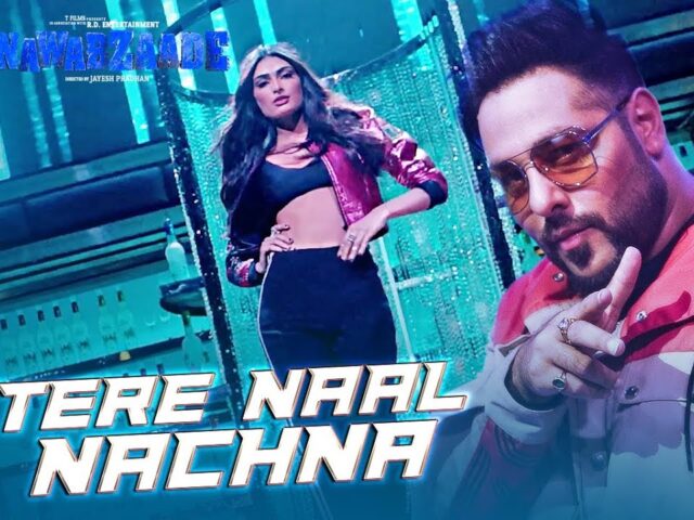 TERE NAAL NACHNA Full Song | Nawabzaade |  Feat. Athiya Shetty | Badshah, Sunanda S |