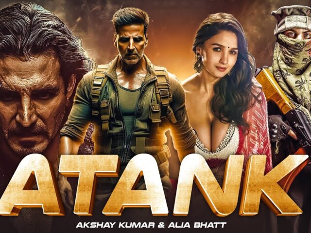 ATANK | Akshay Kumar & Alia Bhatt | New Released Hindi Super Action Full Bollywood Movie 2024