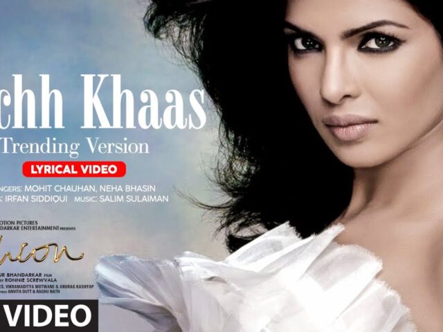 Fashion: Kuch Khaas (Lyrical Video) – Trending Version | Priyanka Chopra | Mohit Chauhan | T-Series
