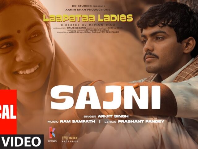 Sajni (Lyrical Video): Arijit Singh, Ram Sampath | Laapataa Ladies |  Aamir Khan Productions