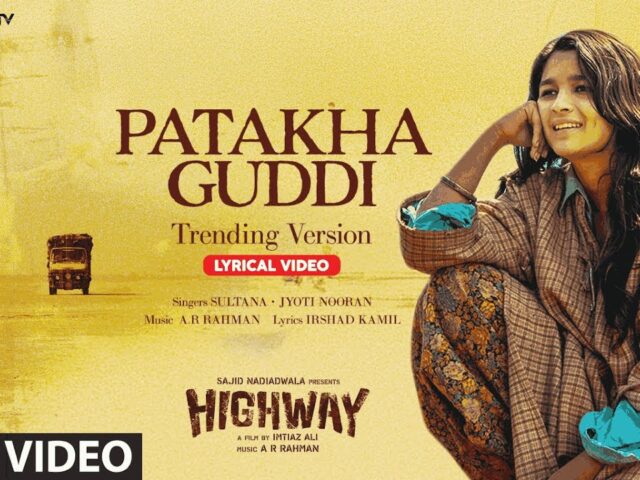Patakha Guddi: (Lyrical Video) Trending Version | Highway | A.R Rahman | Alia Bhatt, Randeep Hooda