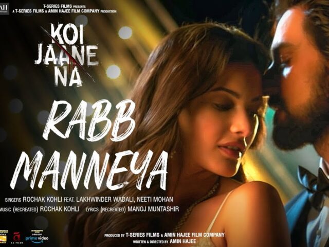 Koi Jaane Na: Tu Mane Ya Na Mane Rabb Manneya (Full Song) Lakhwinder W,Neeti M | Rochak K, Manoj M