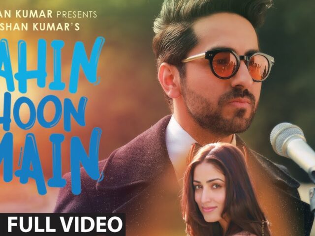 YAHIN HOON MAIN Full Video Song | Ayushmann Khurrana, Yami Gautam, Rochak Kohli  | T-Series