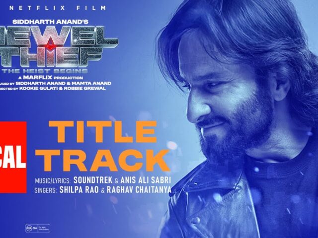 Jewel Thief (Title Track) Lyrics : Saif Ali Khan, Jaideep A, Kunal K, Nikita D, Shilpa R, Raghav C