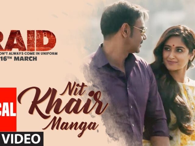 Nit Khair Manga Song (Lyrical) | RAID | Ajay Devgn | Ileana D'Cruz | Rahat Fateh Ali Khan