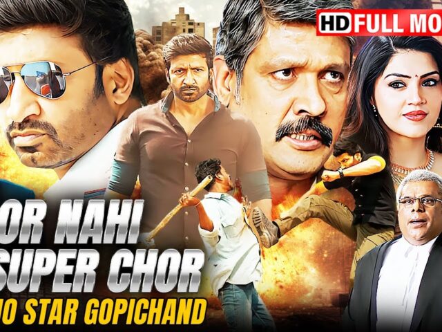 Gopichand Blockbuster South Movie | Chor Nahi Super Chor | New Hindi Dubbed Full Action Movie
