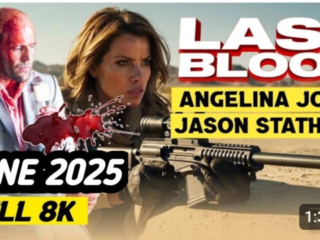 🔥LAST BLOOD JASON STATHAM, ANGELINA JOLIE NEW MOVIE SERIES JUNE 2025 ENGLISH VERSION FULL 4K